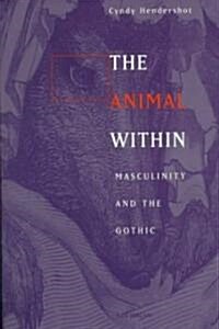 The Animal Within: Masculinity and the Gothic (Hardcover)