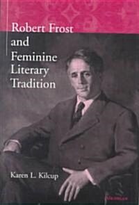 Robert Frost and Feminine Literary Tradition (Hardcover)