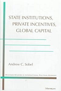 State Institutions, Private Incentives, Global Capital (Hardcover)