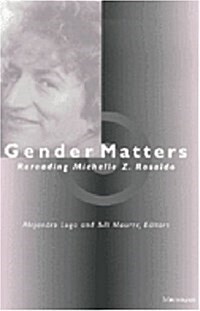 Gender Matters: Rereading Michelle Z. Rosaldo (Hardcover)