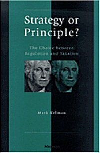 Strategy or Principle?: The Choice Between Regulation and Taxation (Hardcover)