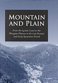 Mountain and Plain: From the Lycian Coast to the Phrygian Plateau in the Late Roman and Early Byzantine Periods                                        (Hardcover)