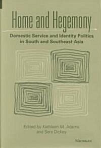 Home and Hegemony: Domestic Service and Identity Politics in South and Southeast Asia (Hardcover)