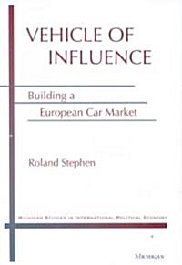 Vehicle of Influence: Building a European Car Market (Hardcover)