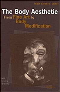 The Body Aesthetic: From Fine Art to Body Modification (Hardcover)