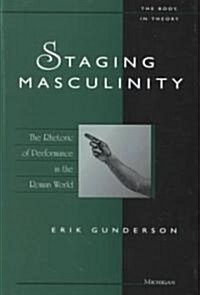 Staging Masculinity: The Rhetoric of Performance in the Roman World (Hardcover)