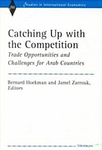 Catching Up with the Competition: Trade Opportunities and Challenges for Arab Countries (Hardcover)