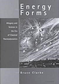 Energy Forms: Allegory and Science in the Era of Classical Thermodynamics (Hardcover)