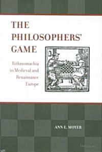 The Philosophers Game: Rithmomachia in Medieval and Renaissance Europe with an Edition of Ralph Lever and William Fulke, the Most Noble, Aunc (Hardcover)
