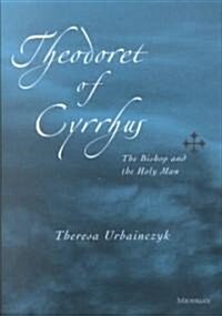 Theodoret of Cyrrhus: The Bishop and the Holy Man (Hardcover)