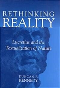Rethinking Reality: Lucretius and the Textualization of Nature (Hardcover)