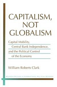 Capitalism, Not Globalism (Hardcover)