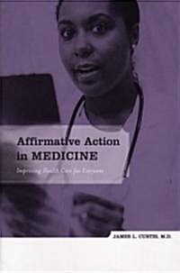Affirmative Action in Medicine: Improving Health Care for Everyone (Hardcover)