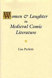 Women and Laughter in Medieval Comic Literature (Hardcover)