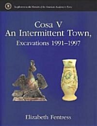 Cosa V: An Intertmittent Town, Excavations 1991-1997 (Hardcover)