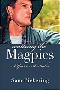 Waltzing the Magpies: A Year in Australia (Hardcover)