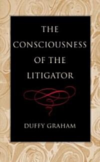 The Consciousness of the Litigator (Hardcover)