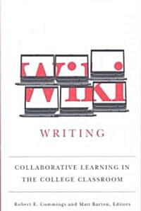 Wiki Writing: Collaborative Learning in the College Classroom (Paperback)