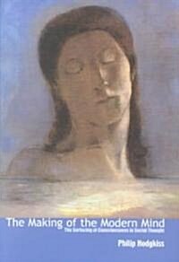 The Making of the Modern Mind : The Surfacing of Consciousness in Social Thought (Paperback)