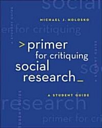 Primer for Critiquing Social Research: A Student Guide (Paperback)