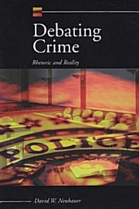 Debating Crime: Rhetoric and Reality (Paperback)