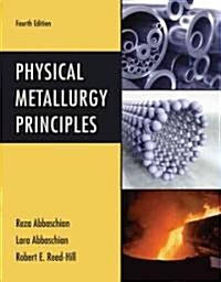 Physical Metallurgy Principles (Paperback, 4)