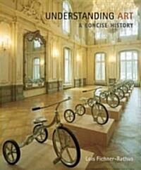 Cengage Advantage Books: Understanding Art: A Concise History (with Artexperience Online Printed Access Card) [With Instant Access] (Paperback)