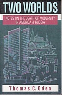 Two Worlds: Notes on the Death of Modernity in America & Russia (Paperback)