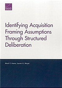 Identifying Acquisition Framing Assumptions Through Structured Deliberation (Paperback)