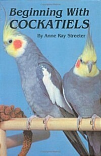 Beginning with Cockatiels (Hardcover, Library edition)