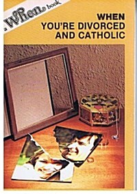 When Youre Divorced and Catholic (Paperback)