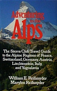 ADVENTURING IN THE ALPS (The Sierra Club adventure travel guides) (Paperback)