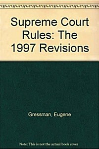 Supreme Court Rules: The 1997 Revisions (Hardcover, 7)