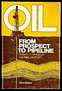 Oil--from prospect to pipeline (Hardcover, 2nd)