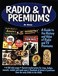 Radio & TV Premiums: A Guide to the History and Value of Radio and TV Premiums (Paperback)