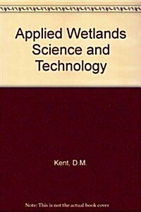 Applied Wetlands Science and Technology, Second Edition (Hardcover, 1)