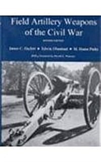 Field Artillery Weapons of the Civil War (Hardcover, 2 Sub)