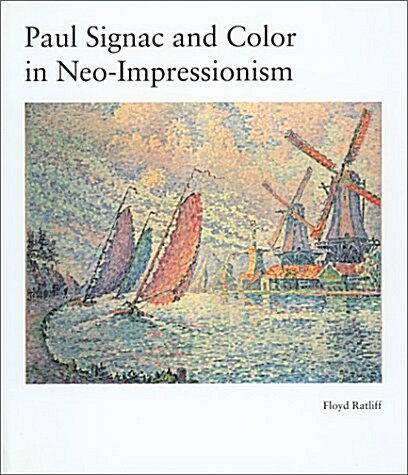 Paul Signac and Color in Neo-Impressionism (Hardcover)