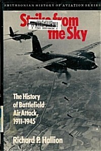 Strike from the Sky: The History of Battlefield Air Attack, 1911-1945 (Smithsonian History of Aviation) (Hardcover)