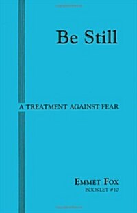 Be Still #10: A Treatment Against Fear (Paperback)