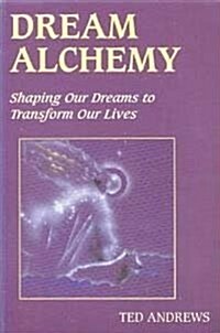 Dream Alchemy: Shaping Our Dreams to Transform Our Lives (The Inner Guide Series) (Paperback, 1st)
