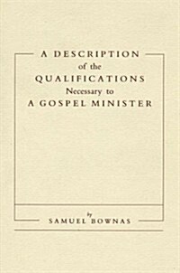 A Description of the Qualifications Necessary to a Gospel Minister: Advice to Ministers and Elders Among the People Called Quakers (Hardcover)