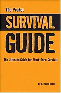 The Pocket Survival Guide: The Ultimate Guide for Short-Term Survival (Paperback, Poc)