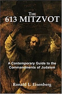 The 613 Mitzvot: A Contemporary Guide to the Commandments of Judaism (Hardcover)