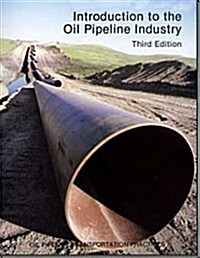 Introduction to the Oil Pipeline Industry (Paperback)