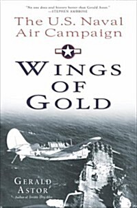 Wings of Gold: The U.S. Naval Air Campaign in World War II (Hardcover)