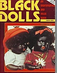 Black Dolls 1820-1991: An Identification and Value Guide (Paperback, 1St Edition)