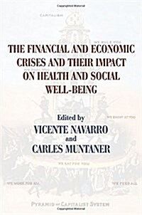 The Financial and Economic Crises and Their Impact on Health and Social Well-being (Paperback, 1st)