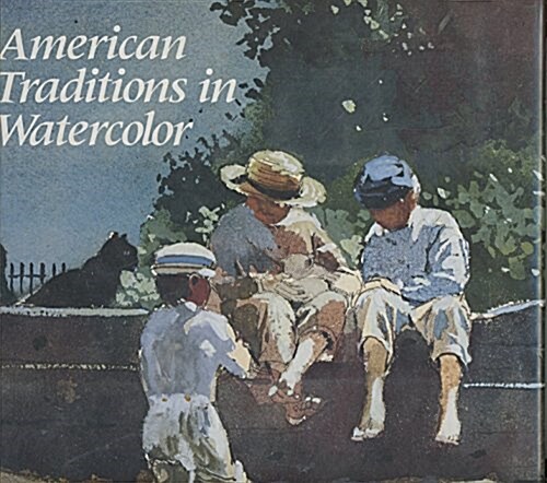 American Traditions in Watercolor: The Worcester Art Museum Collection (Hardcover, 1st)