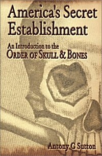 Americas Secret Establishment: An Introduction to the Order of Skull & Bones (Hardcover)